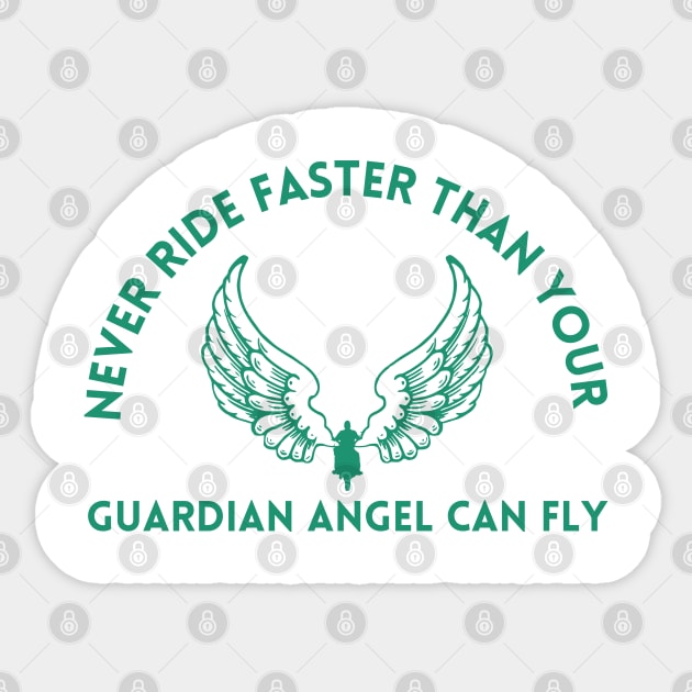 NEVER RIDE FASTER THAN YOUR GUARDIAN ANGEL CAN FLY Sticker by vcent